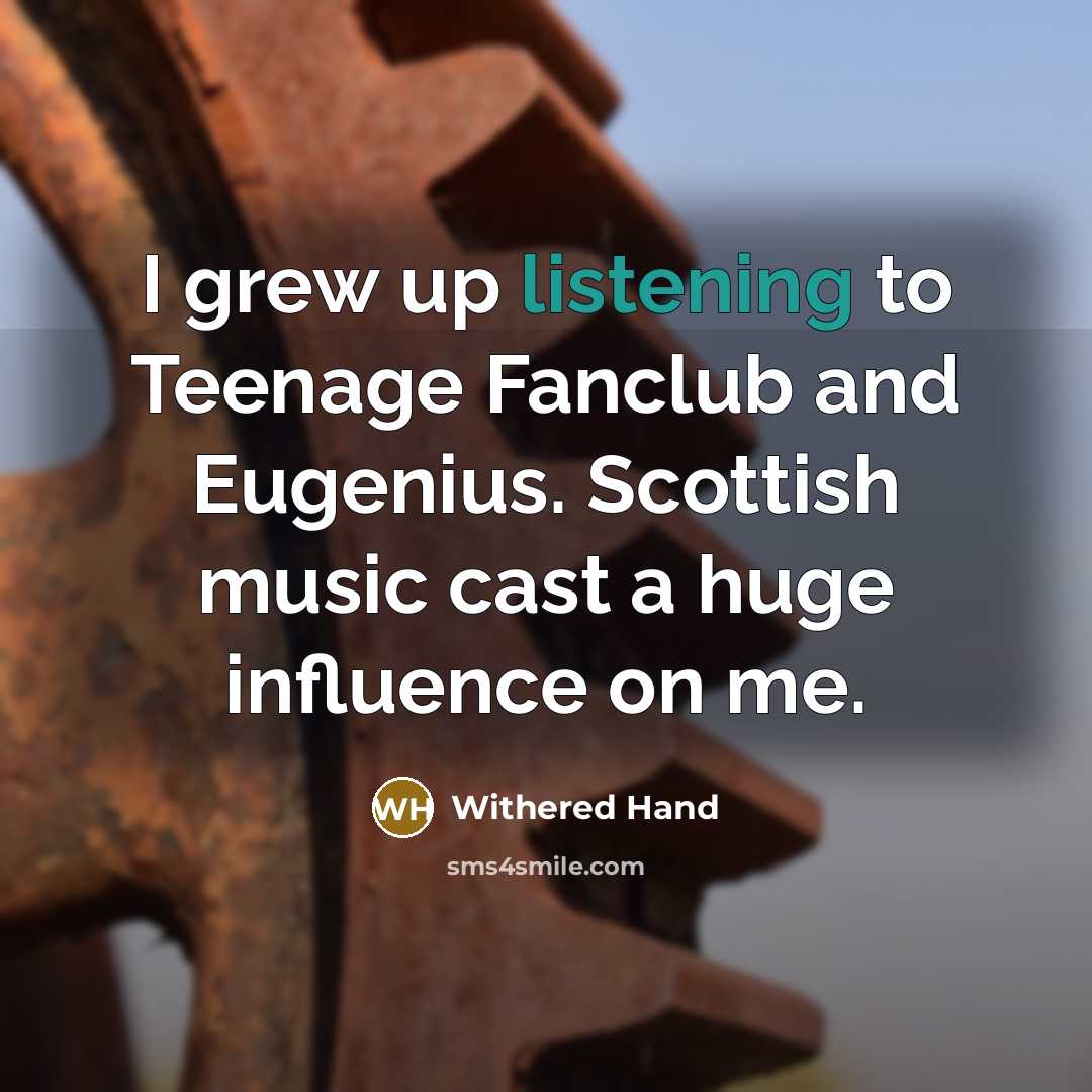 “I grew up listening to Teenage Fanclub and Eugenius. Scottish…” quote by Withered Hand