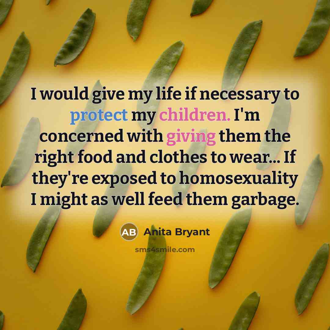 “I would give my life if necessary to protect my…” quote by Anita Bryant