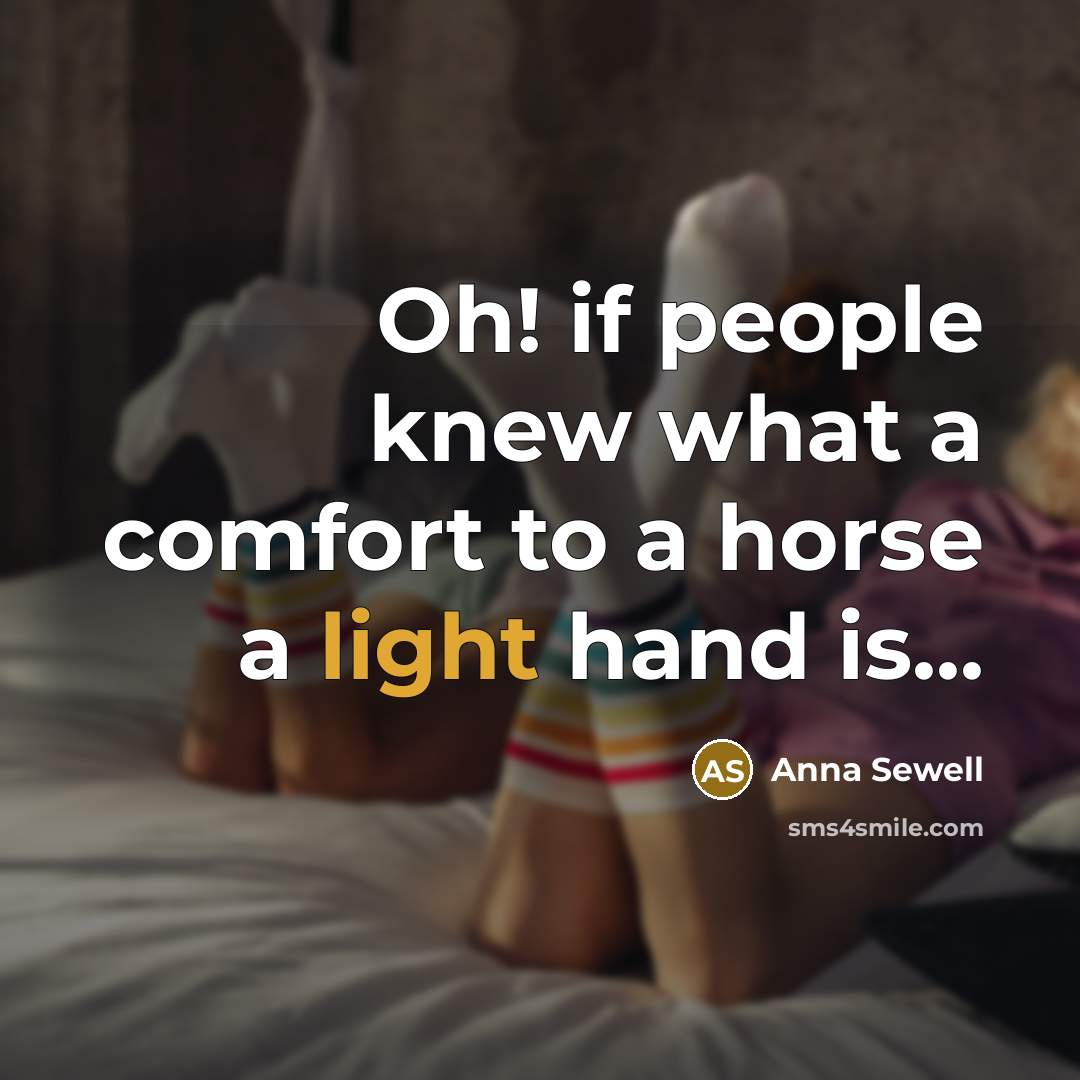 “Oh! if people knew what a comfort to a horse…” quote by Anna Sewell
