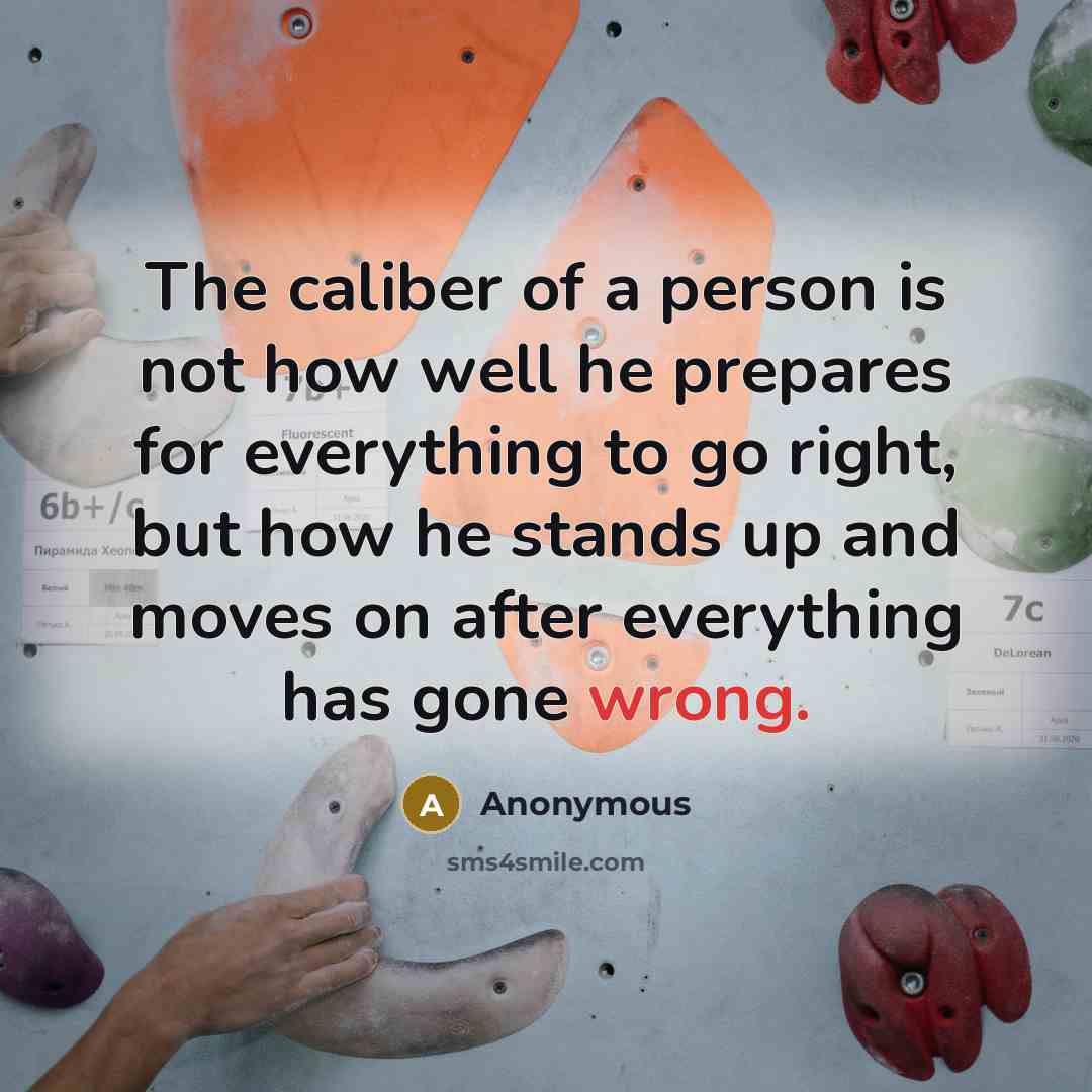 “The caliber of a person is not how well he…” quote by Anonymous