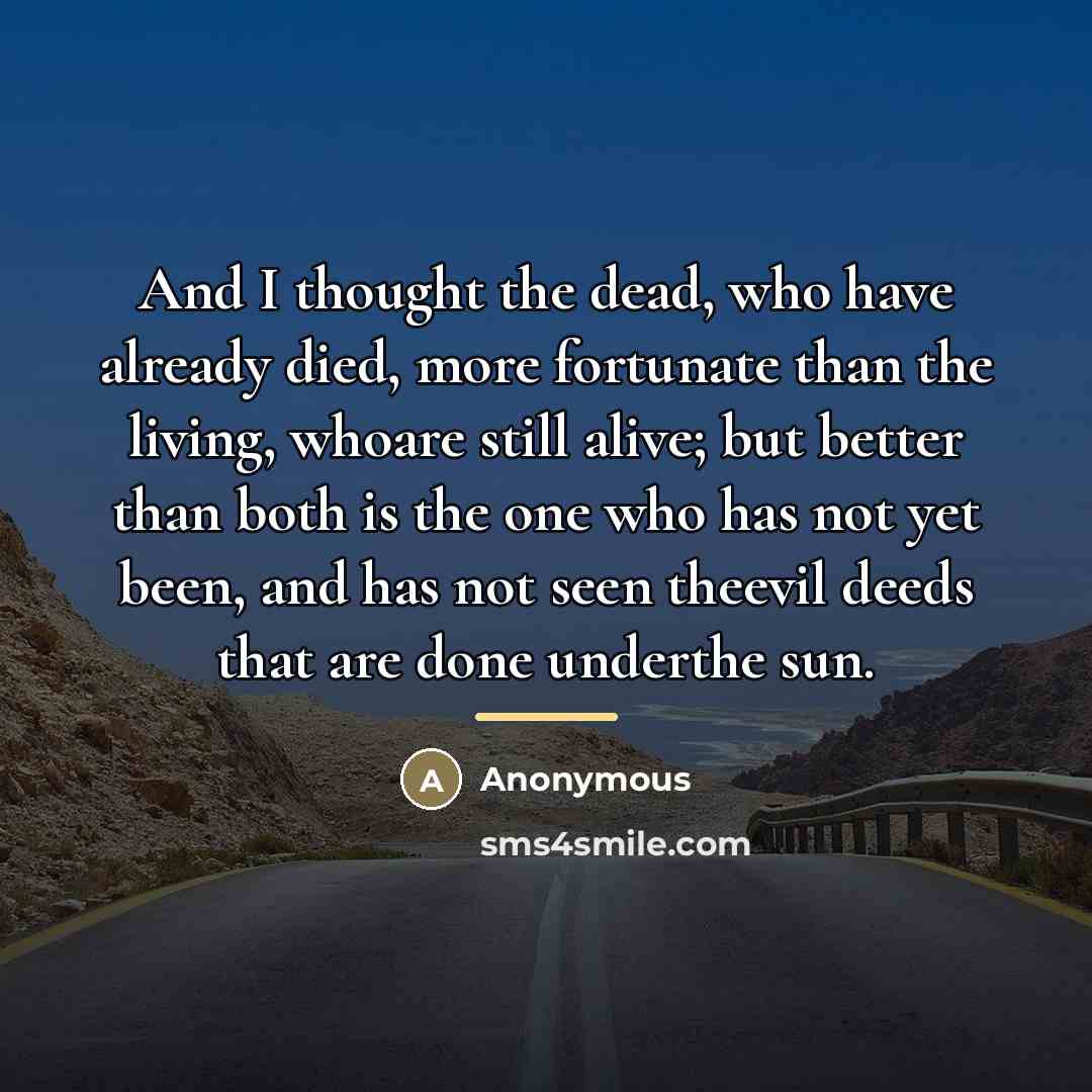 “And I thought the dead, who have already died, more…” quote by Anonymous