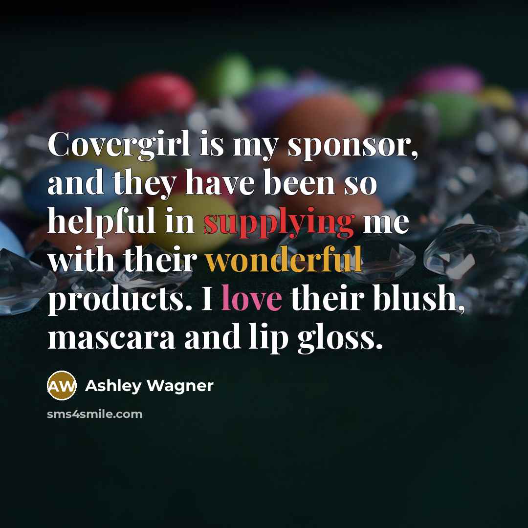 “Covergirl is my sponsor, and they have been so helpful…” quote by Ashley Wagner