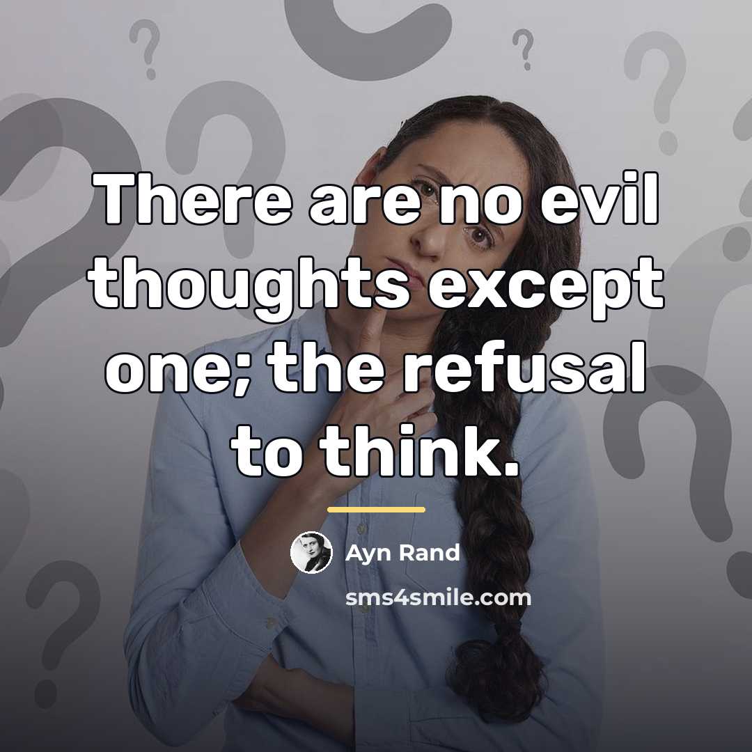 “There are no evil thoughts except one; the refusal to…” quote by Ayn Rand