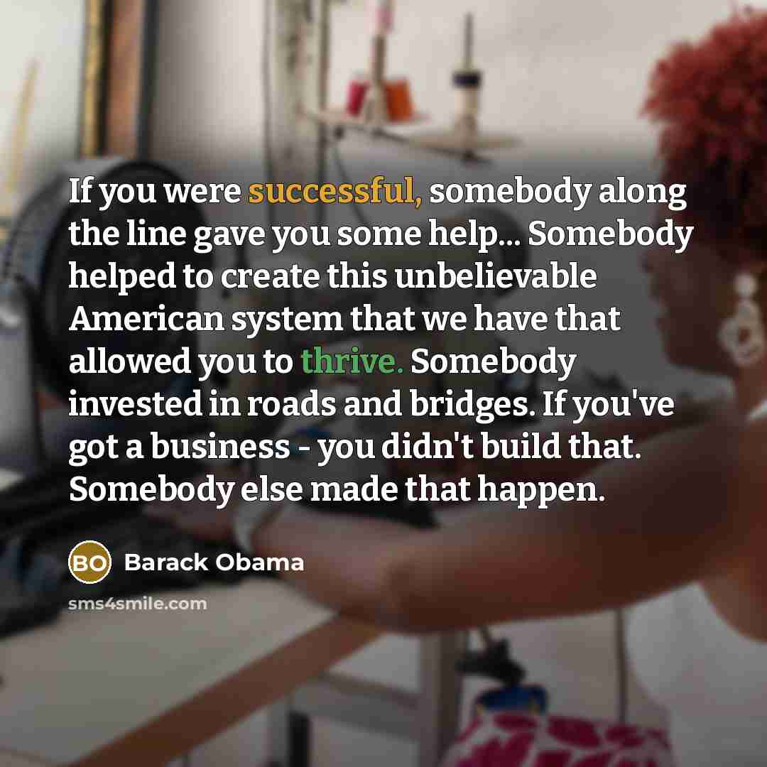 “If you were successful, somebody along the line gave you…” quote by Barack Obama
