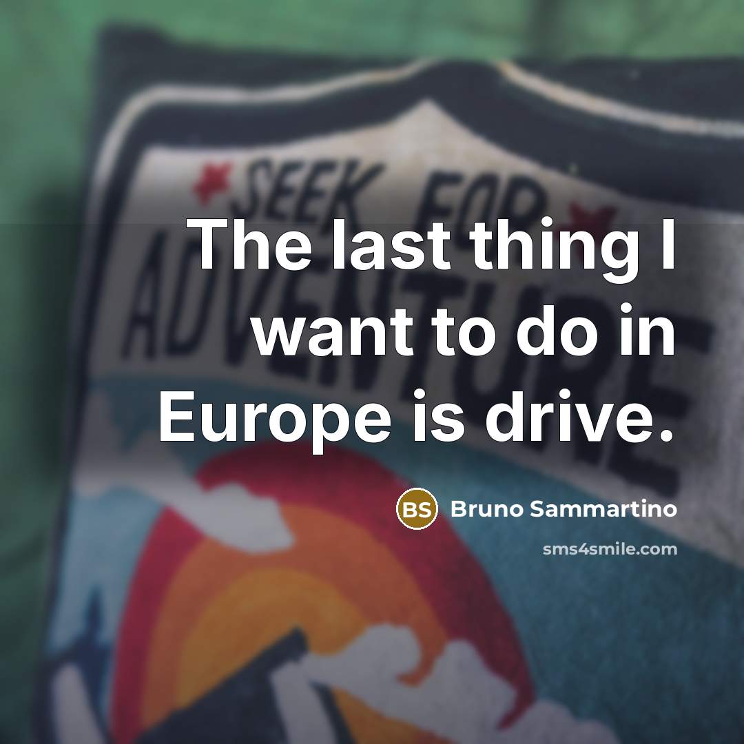 “The last thing I want to do in Europe is…” quote by Bruno Sammartino