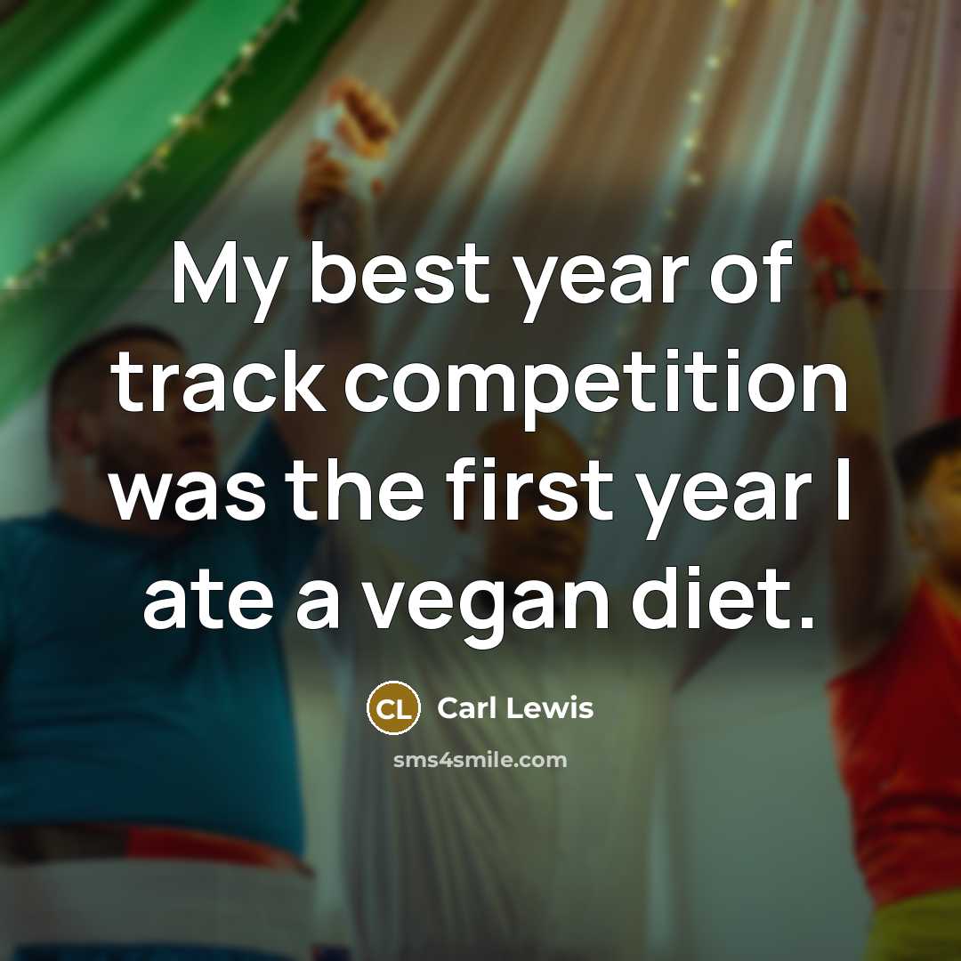 “My best year of track competition was the first year…” quote by Carl Lewis