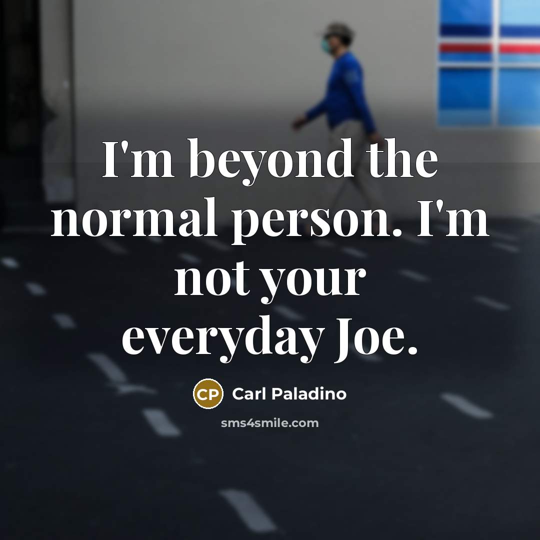 “I'm beyond the normal person. I'm not your everyday Joe.…” quote by Carl Paladino