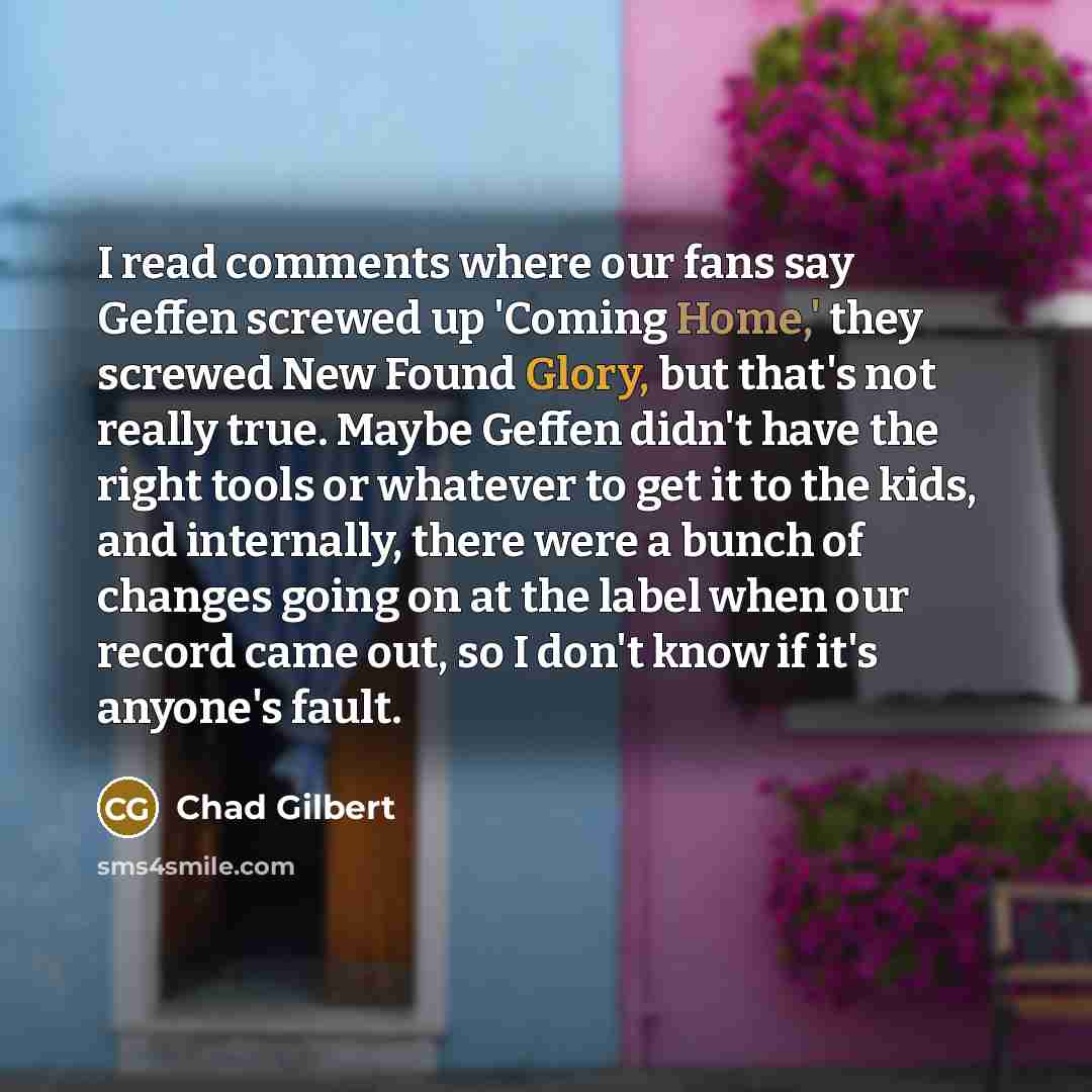 “I read comments where our fans say Geffen screwed up…” quote by Chad Gilbert
