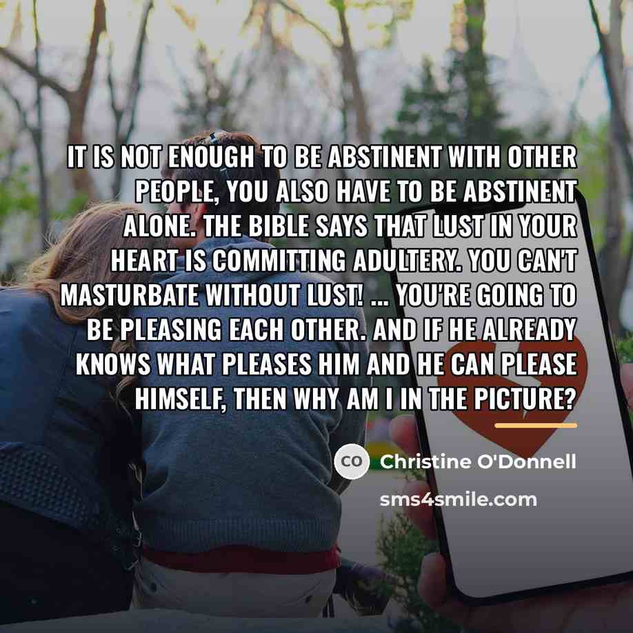 “It is not enough to be abstinent with other people,…” quote by Christine O'Donnell
