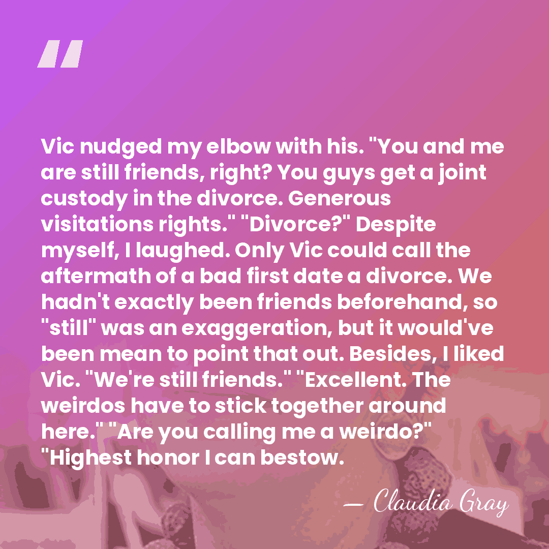 Vic nudged my elbow with his. "You and me are still friends,&hellip; - Claudia Gray
