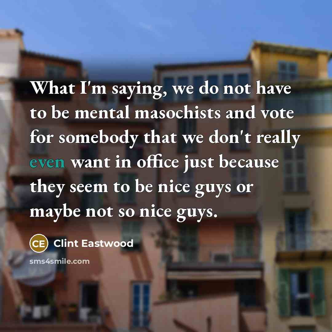 “What I'm saying, we do not have to be mental…” quote by Clint Eastwood