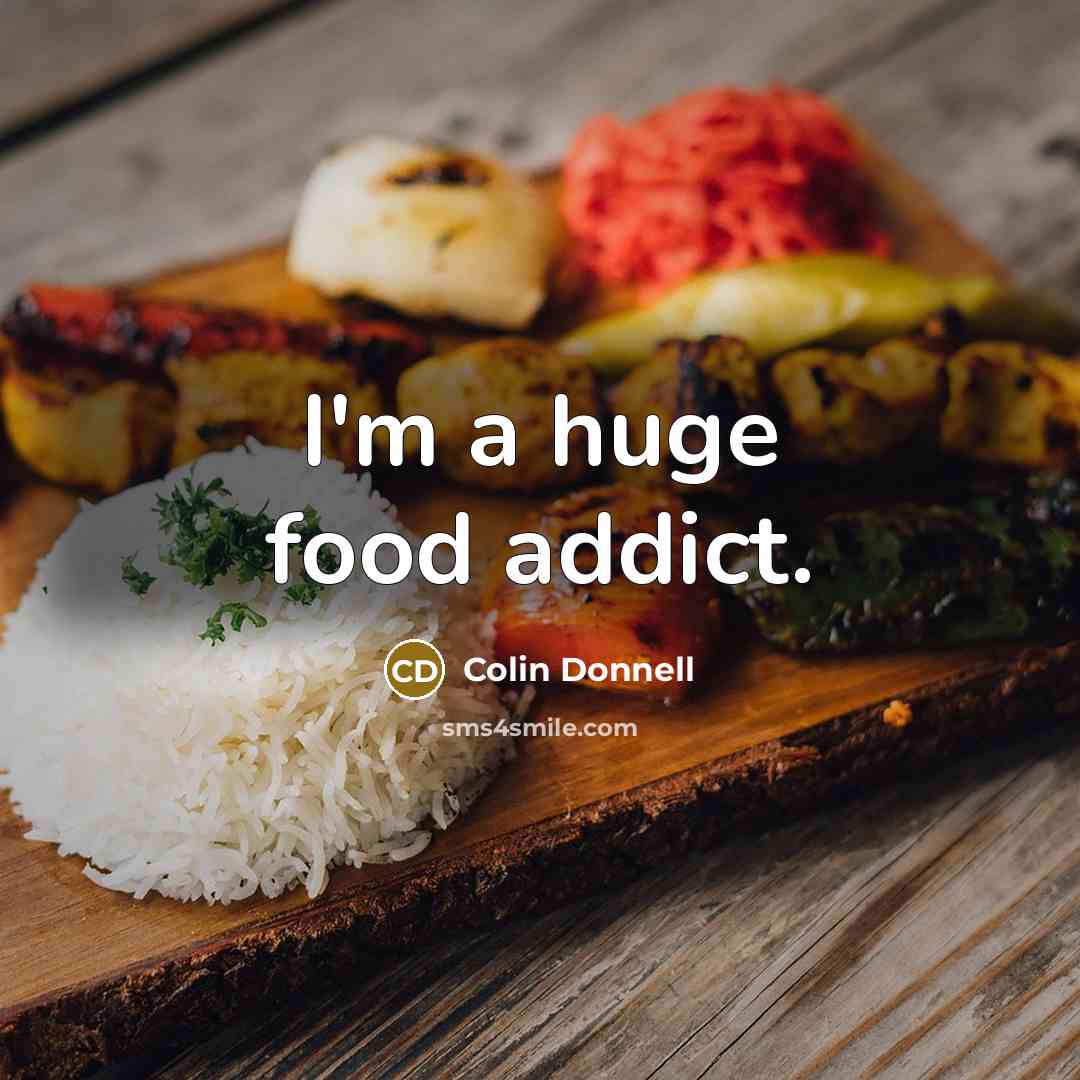 “I'm a huge food addict.…” quote by Colin Donnell