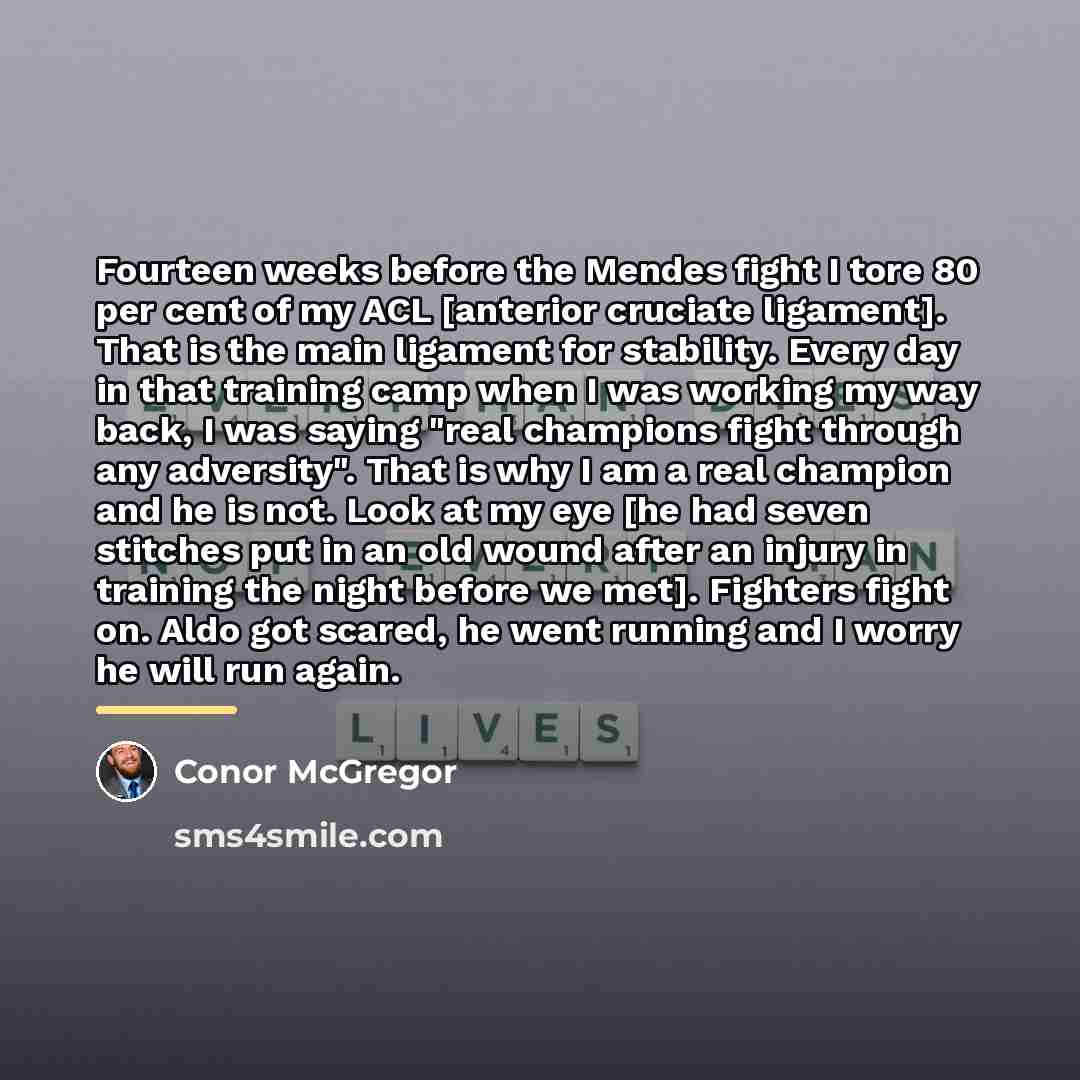 “Fourteen weeks before the Mendes fight I tore 80 per…” quote by Conor McGregor