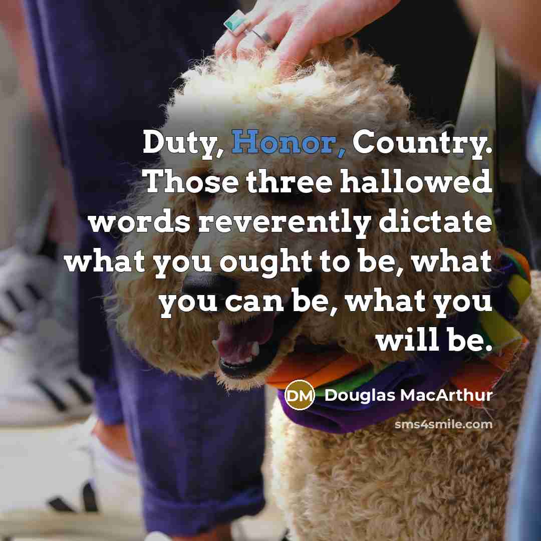 “Duty, Honor, Country. Those three hallowed words reverently dictate what…” quote by Douglas MacArthur