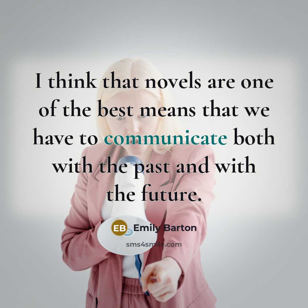 “I think that novels are one of the best means…” quote by Emily Barton