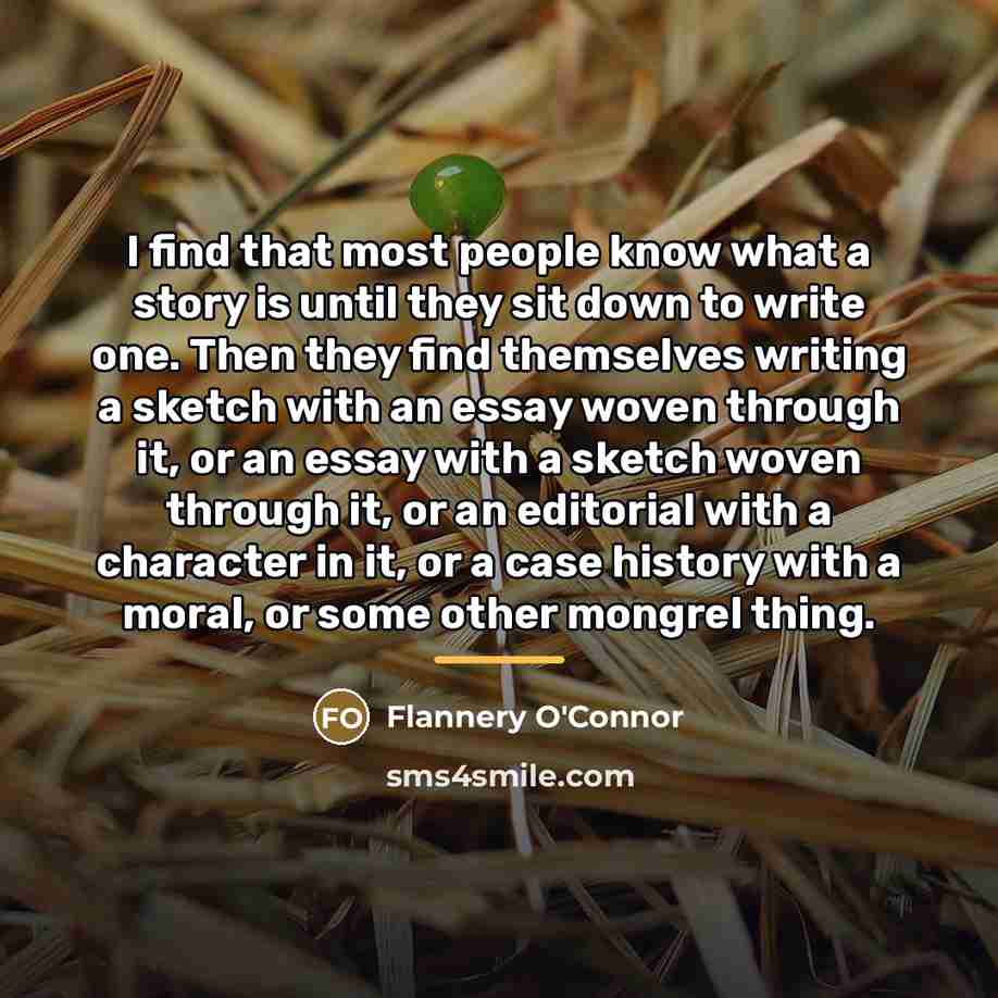 “I find that most people know what a story is…” quote by Flannery O'Connor