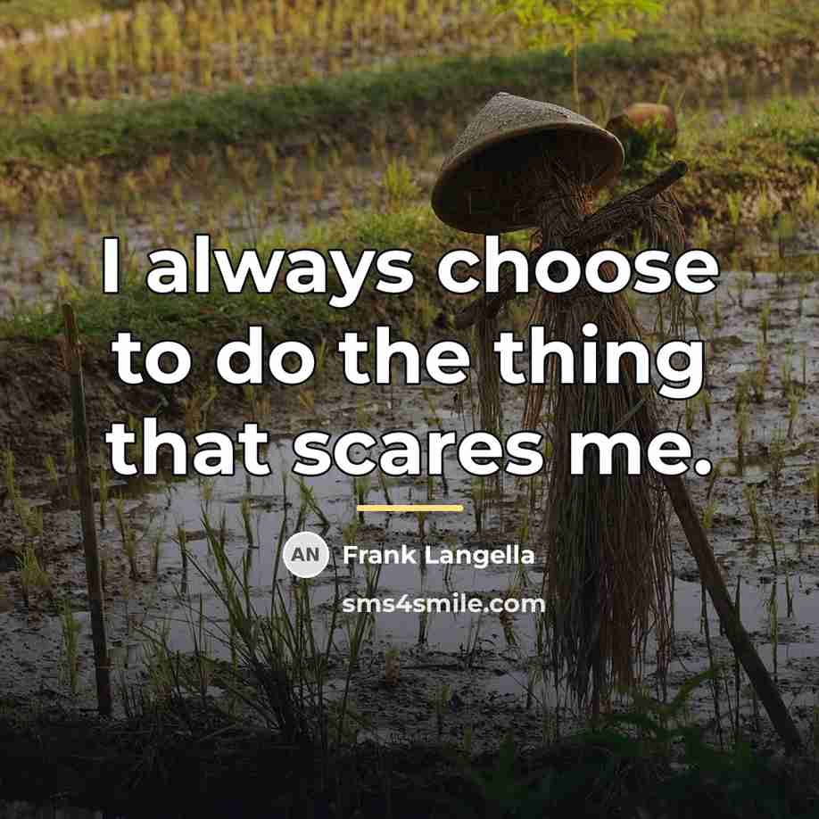 “I always choose to do the thing that scares me.…” quote by Frank Langella