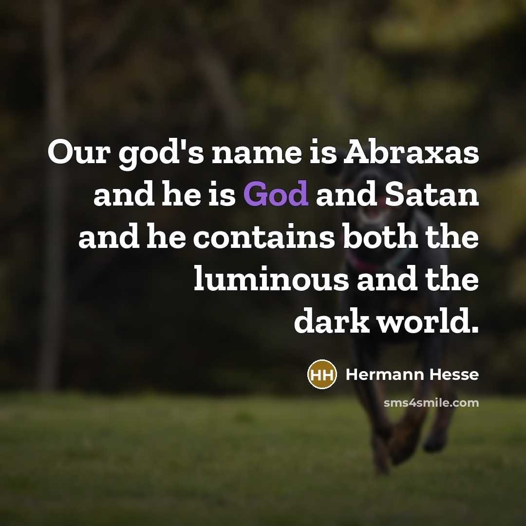 “Our god's name is Abraxas and he is God and…” quote by Hermann Hesse