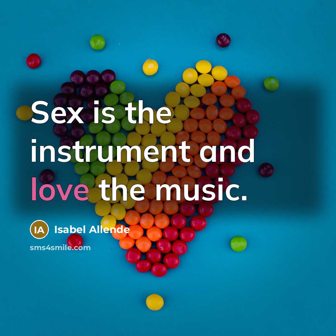 “Sex is the instrument and love the music.…” quote by Isabel Allende