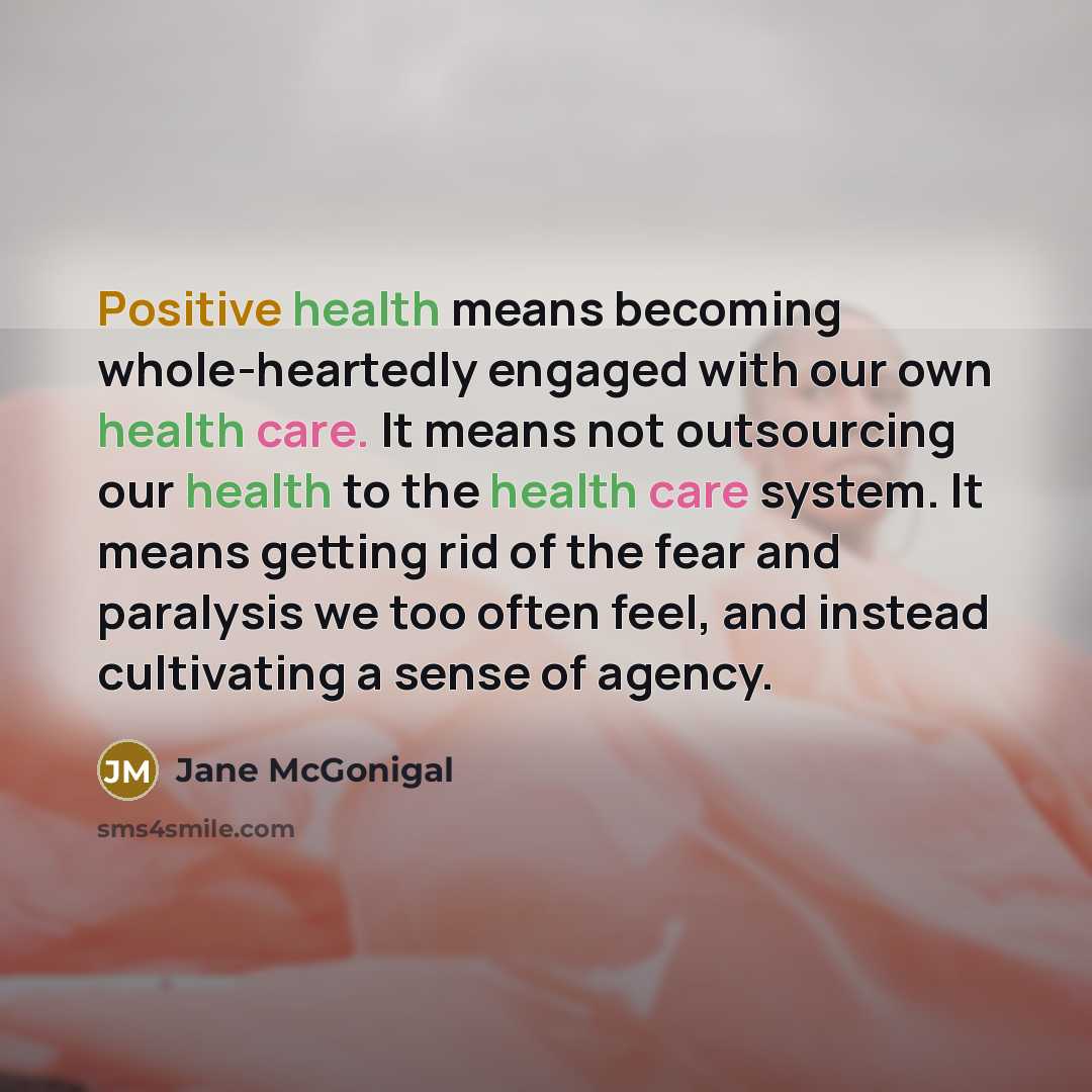 “Positive health means becoming whole-heartedly engaged with our own health…” quote by Jane McGonigal