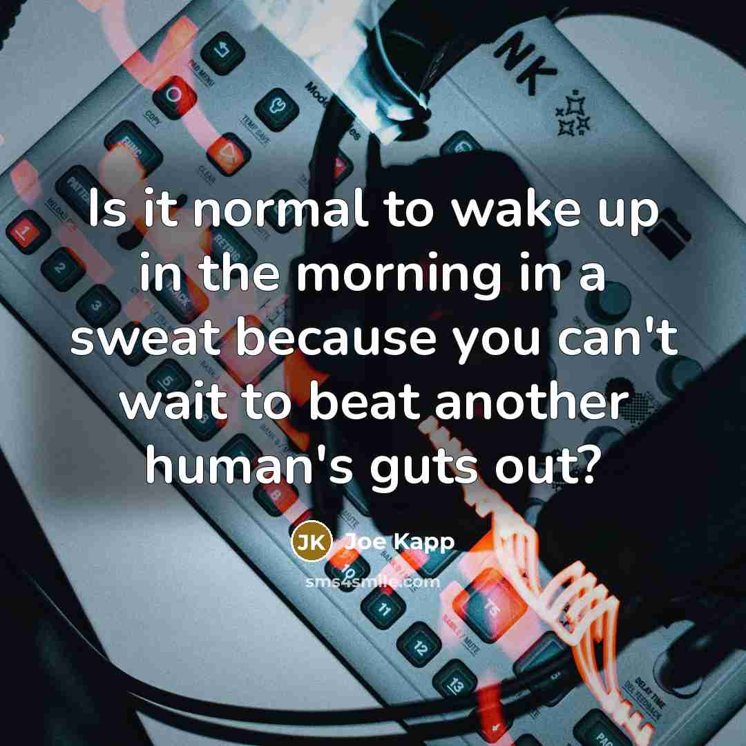 “Is it normal to wake up in the morning in…” quote by Joe Kapp
