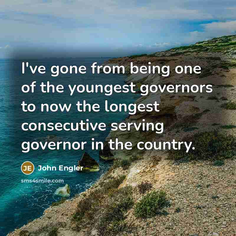 “I've gone from being one of the youngest governors to…” quote by John Engler