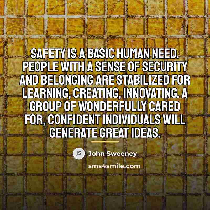 “Safety is a basic human need. People with a sense…” quote by John Sweeney