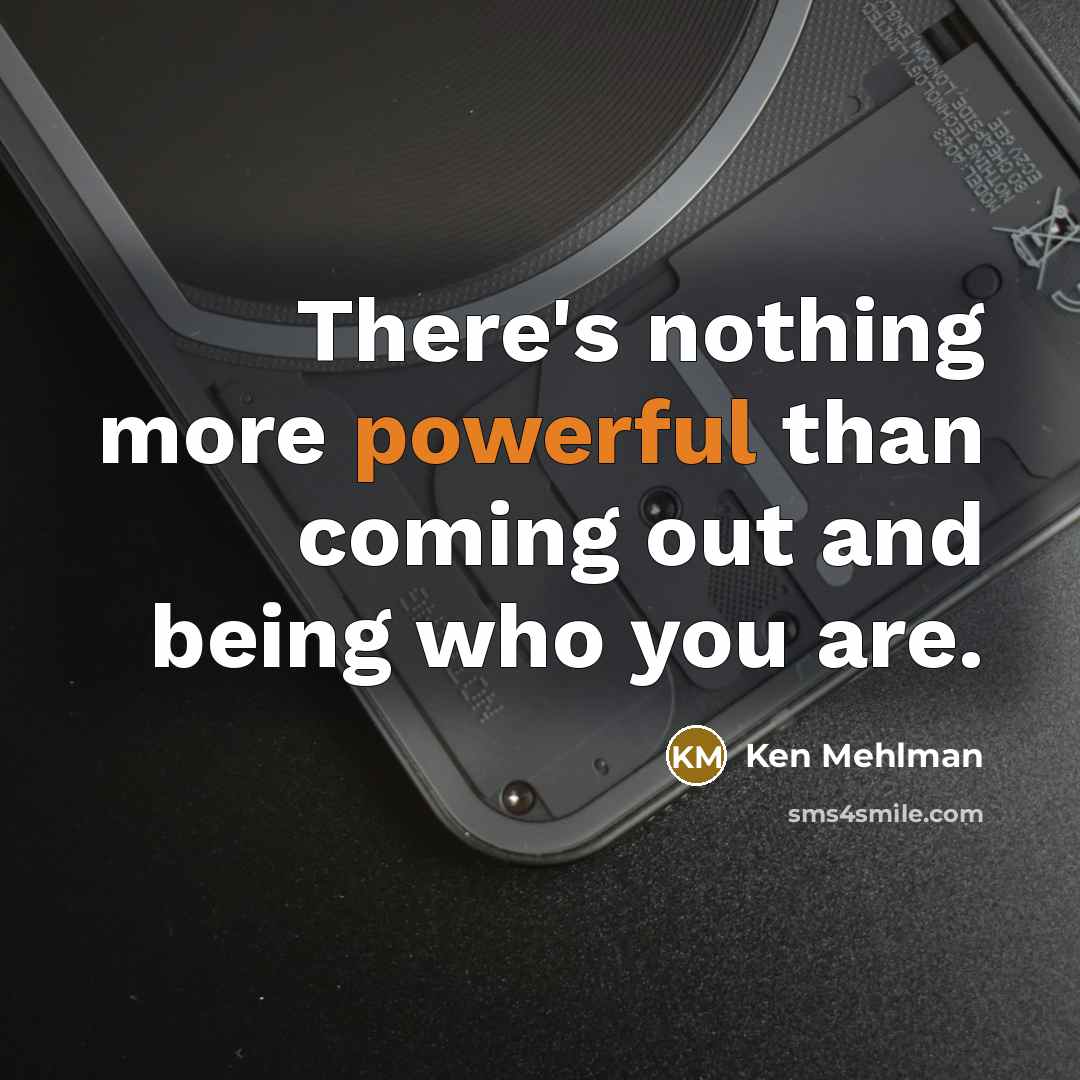 “There's nothing more powerful than coming out and being who…” quote by Ken Mehlman