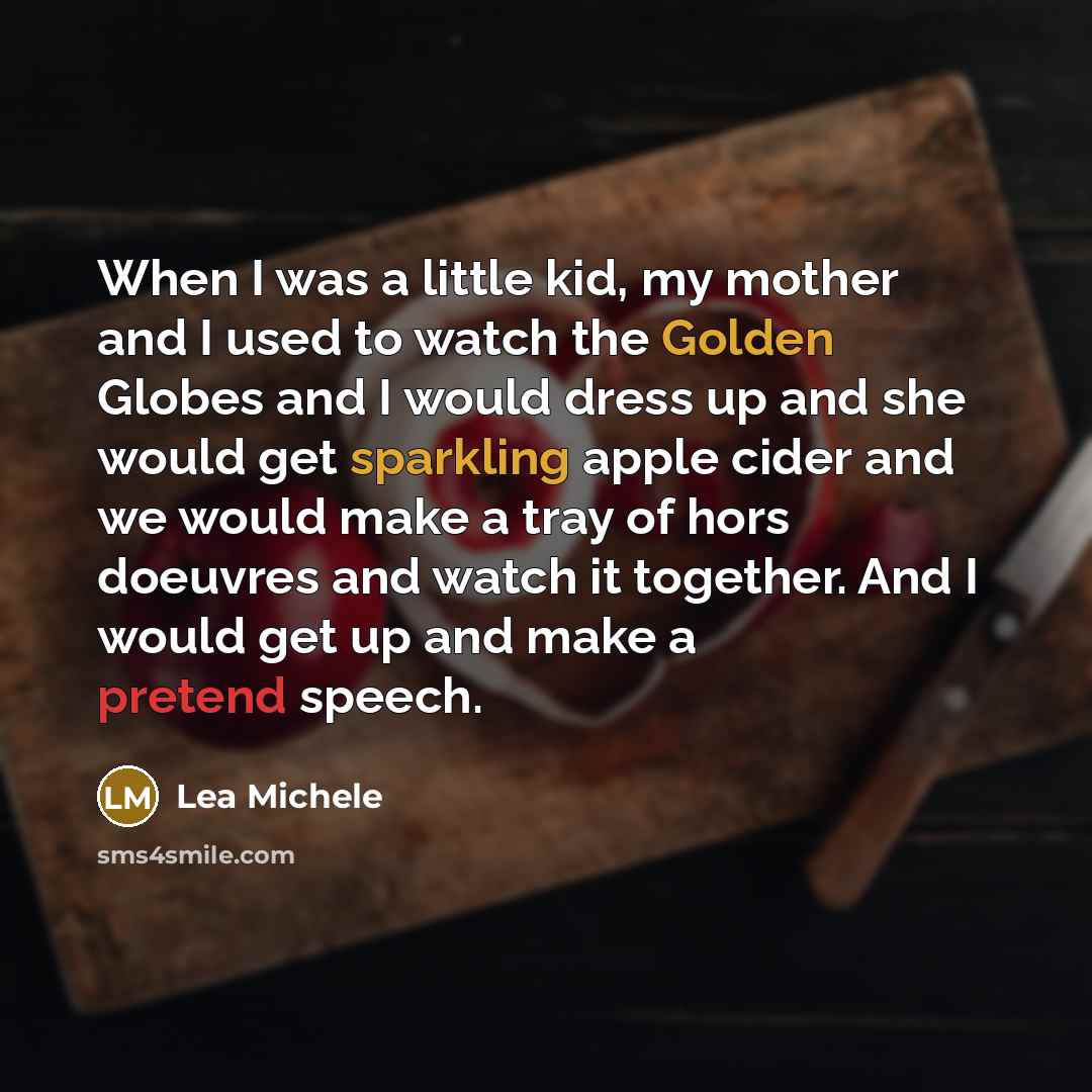 “When I was a little kid, my mother and I…” quote by Lea Michele