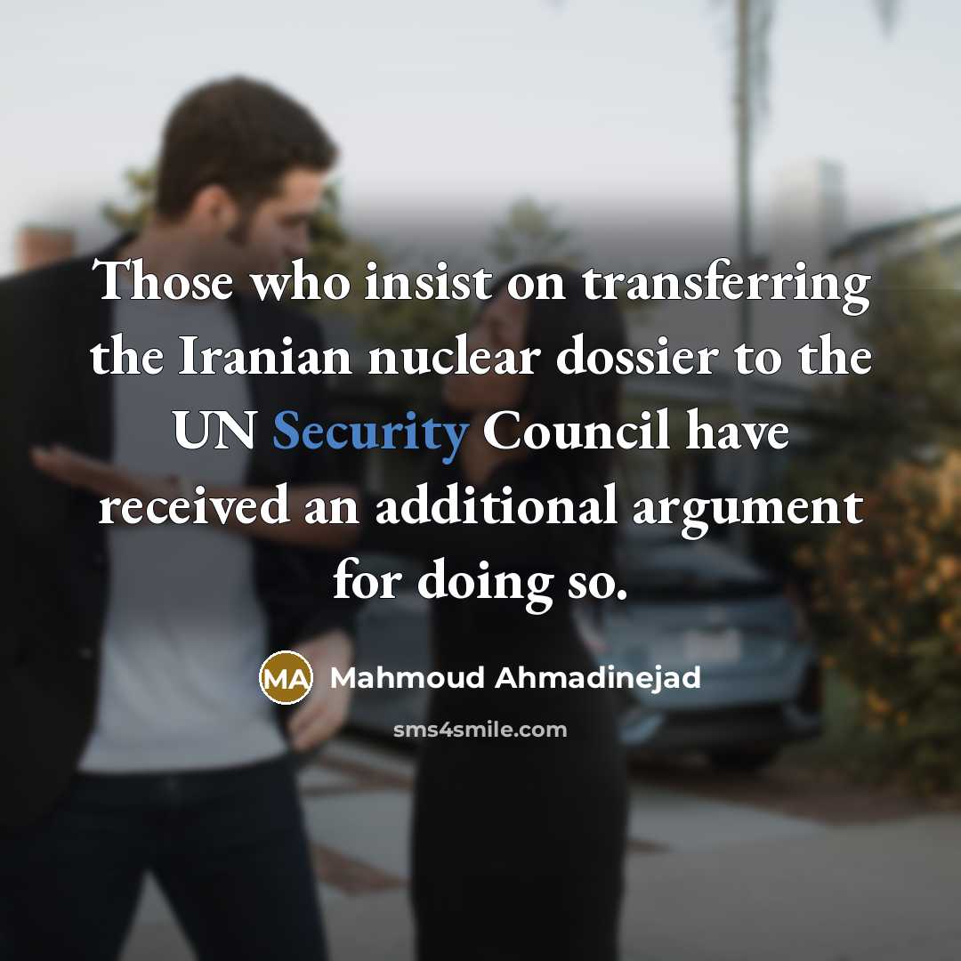 “Those who insist on transferring the Iranian nuclear dossier to…” quote by Mahmoud Ahmadinejad