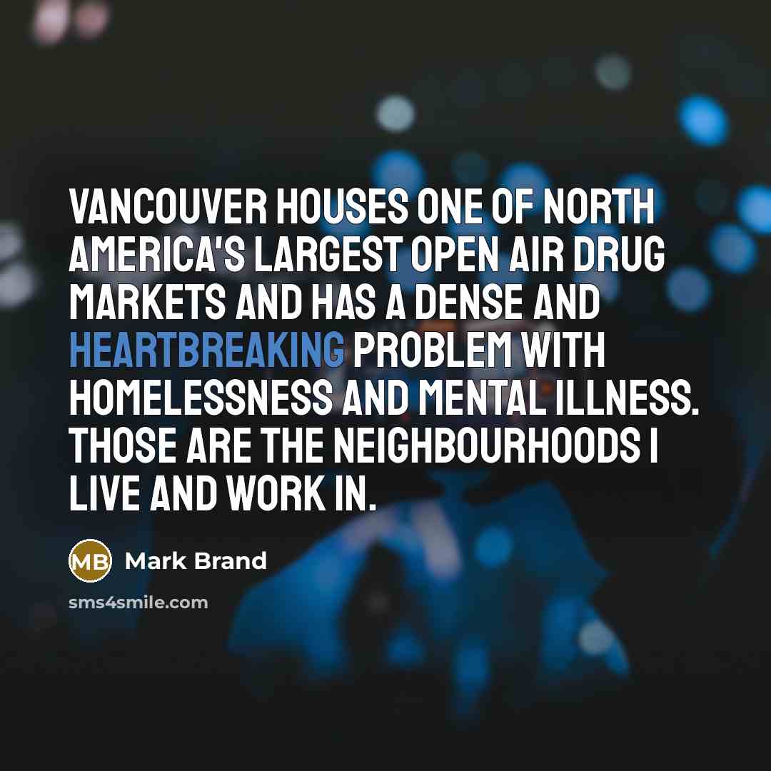 “Vancouver houses one of North America's largest open air drug…” quote by Mark Brand