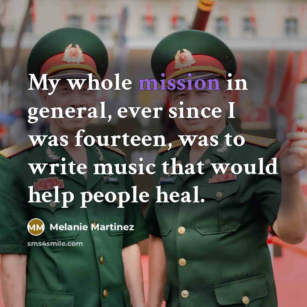 “My whole mission in general, ever since I was fourteen,…” quote by Melanie Martinez
