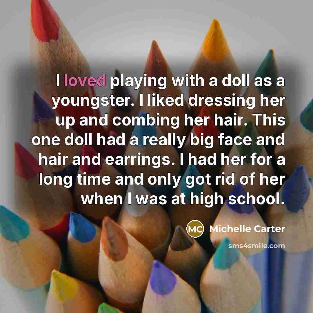 “I loved playing with a doll as a youngster. I…” quote by Michelle Carter