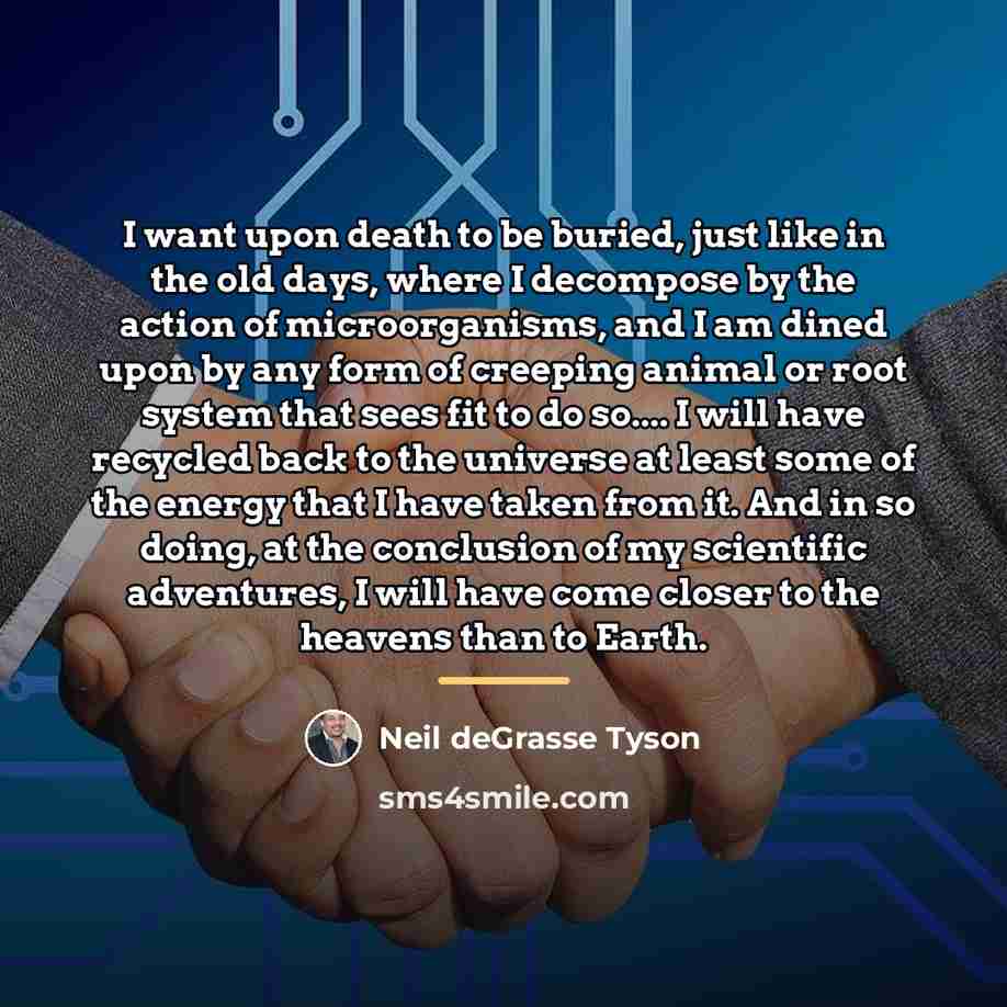 “I want upon death to be buried, just like in…” quote by Neil deGrasse Tyson