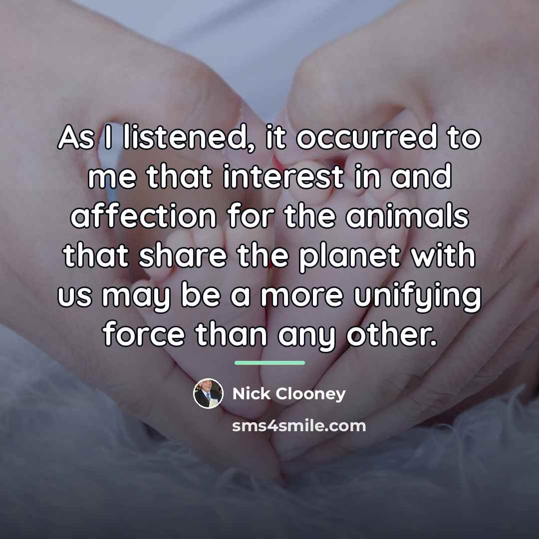 “As I listened, it occurred to me that interest in…” quote by Nick Clooney
