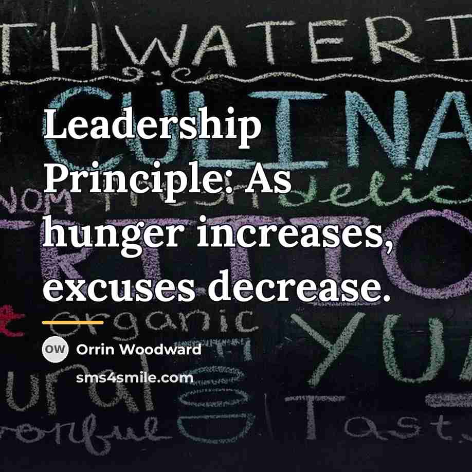 “Leadership Principle: As hunger increases, excuses decrease.…” quote by Orrin Woodward