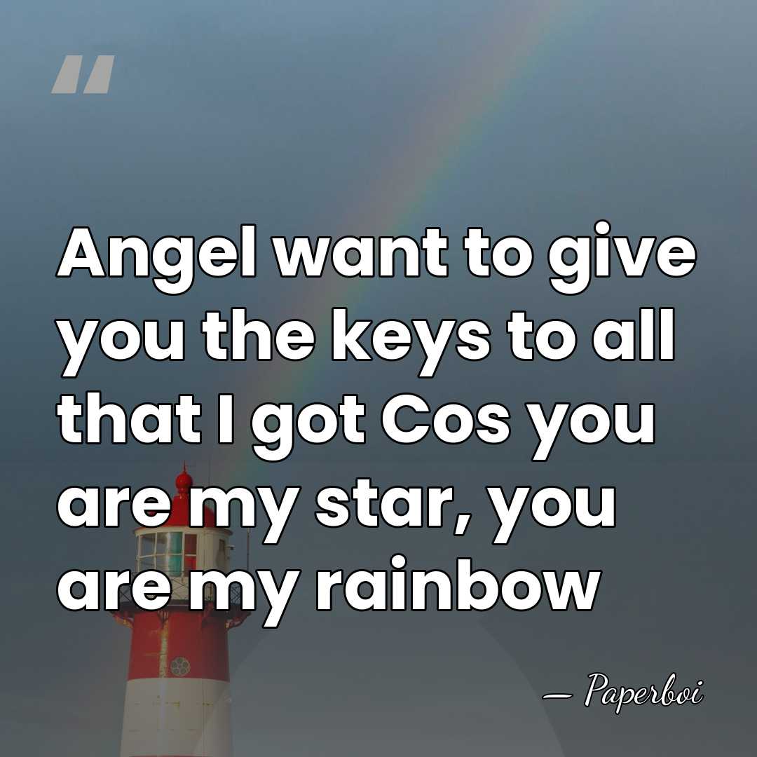 Angel want to give you the keys to all that I got&hellip; - Paperboi