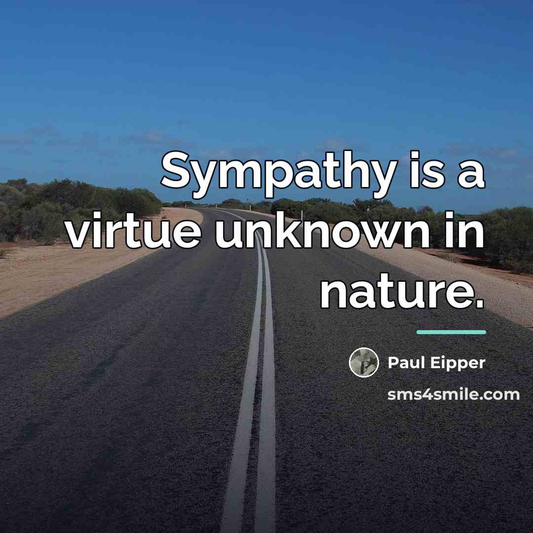 “Sympathy is a virtue unknown in nature.…” quote by Paul Eipper