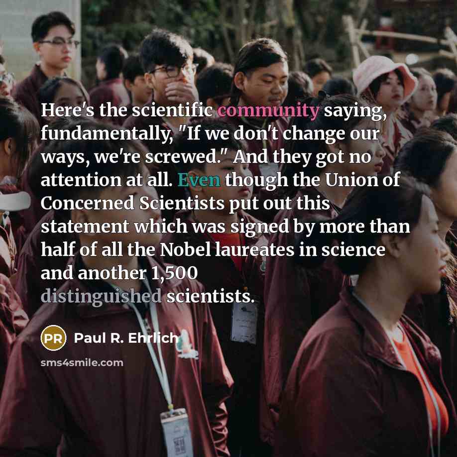 “Here's the scientific community saying, fundamentally, "If we don't change…” quote by Paul R. Ehrlich
