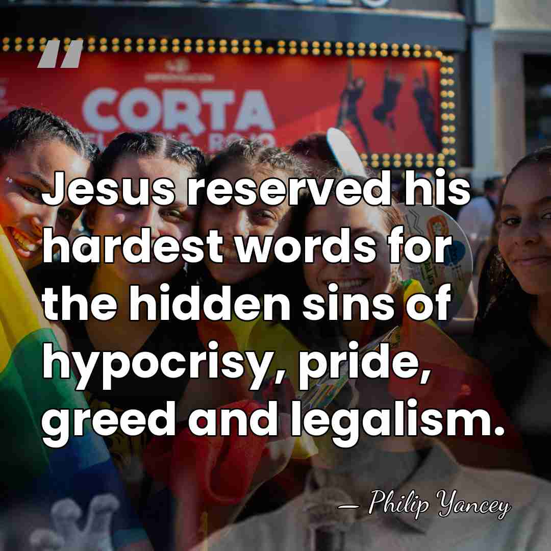 Jesus reserved his hardest words for the hidden sins of hypocrisy, pride,&hellip; - Philip Yancey