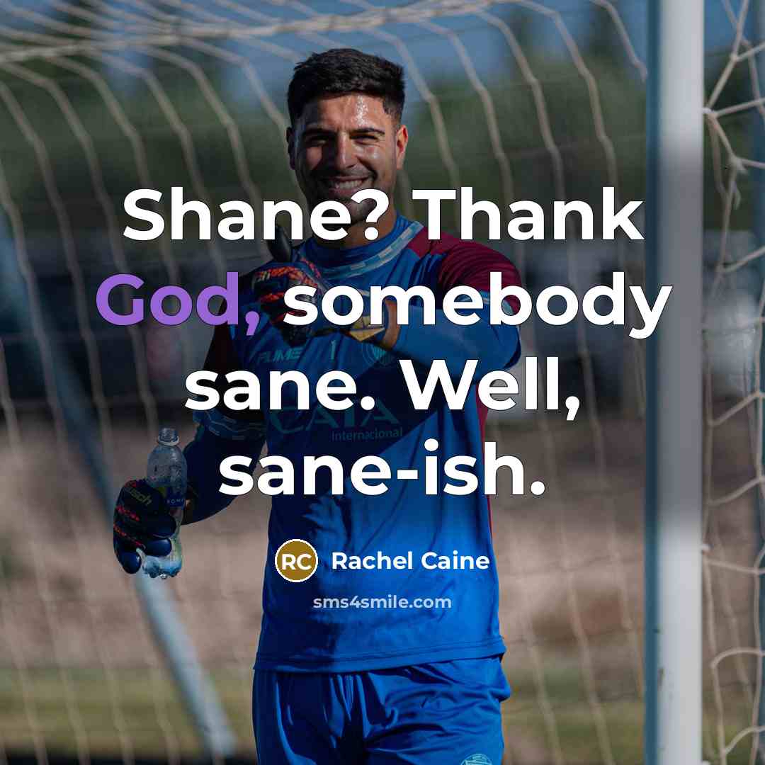 “Shane? Thank God, somebody sane. Well, sane-ish.…” quote by Rachel Caine