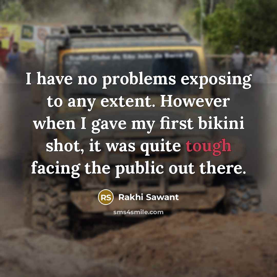 “I have no problems exposing to any extent. However when…” quote by Rakhi Sawant
