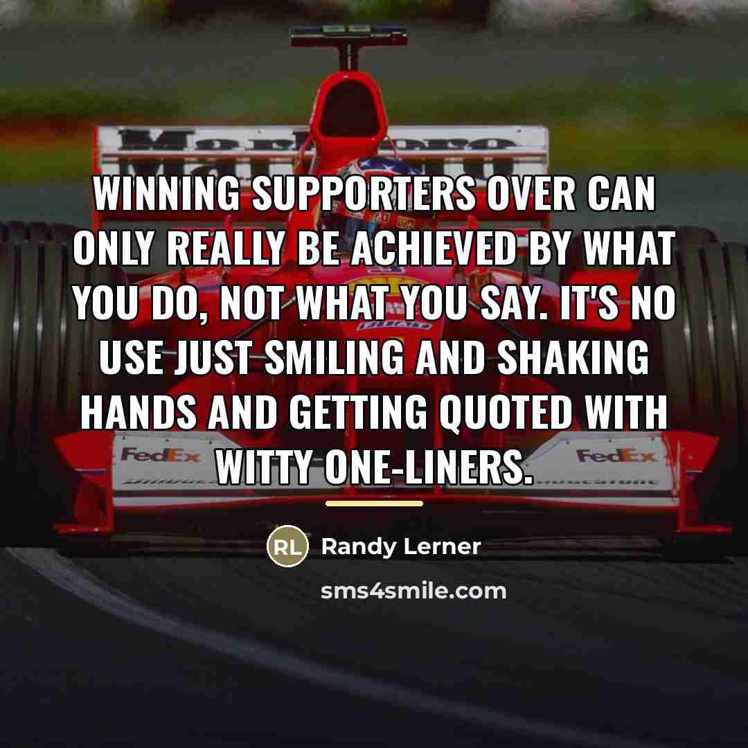 “Winning supporters over can only really be achieved by what…” quote by Randy Lerner