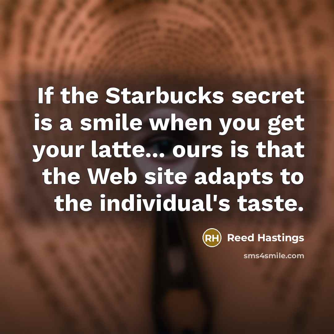 “If the Starbucks secret is a smile when you get…” quote by Reed Hastings