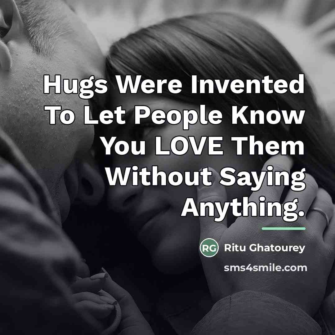 “Hugs Were Invented To Let People Know You LOVE Them…” quote by Ritu Ghatourey