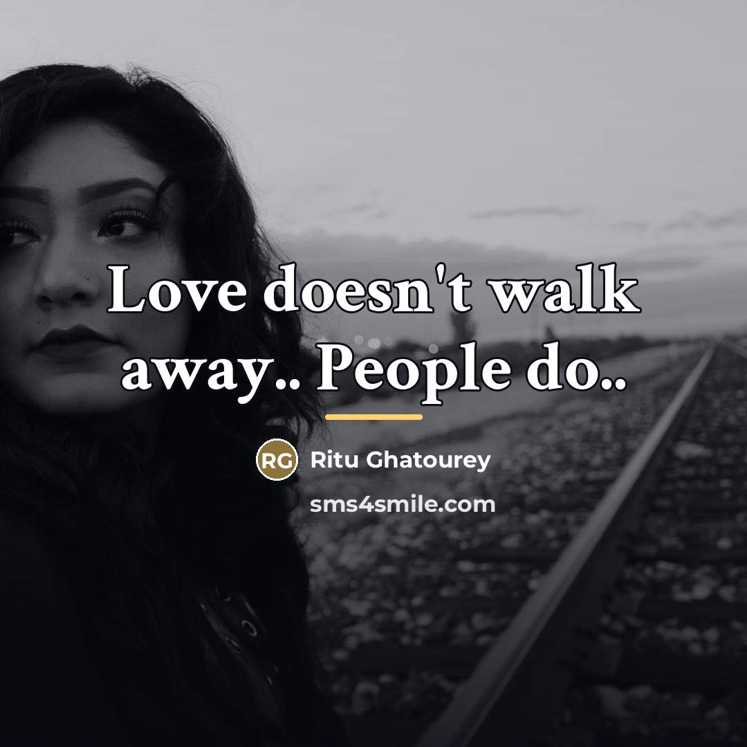 “Love doesn't walk away.. People do..…” quote by Ritu Ghatourey