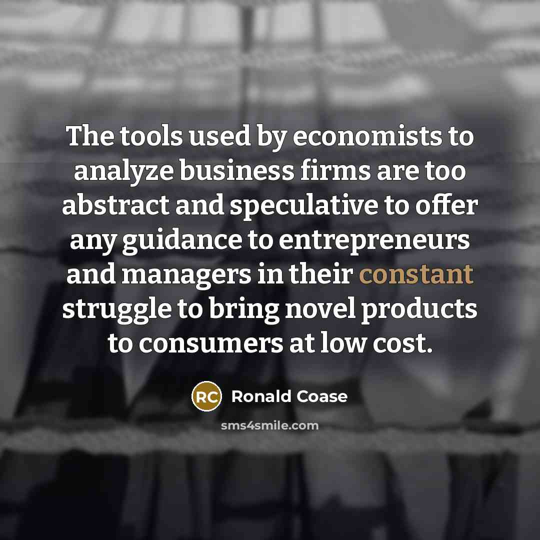 “The tools used by economists to analyze business firms are…” quote by Ronald Coase