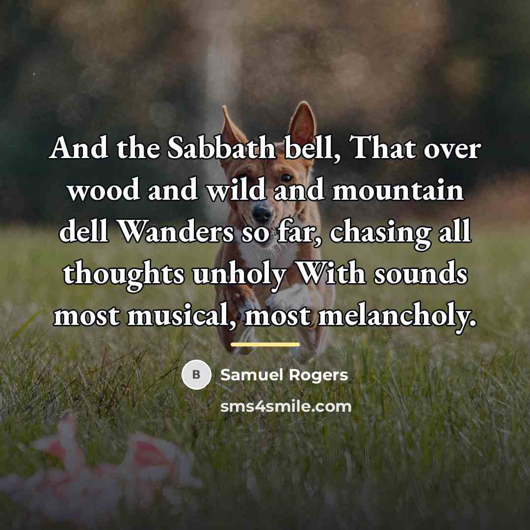 “And the Sabbath bell, That over wood and wild and…” quote by Samuel Rogers