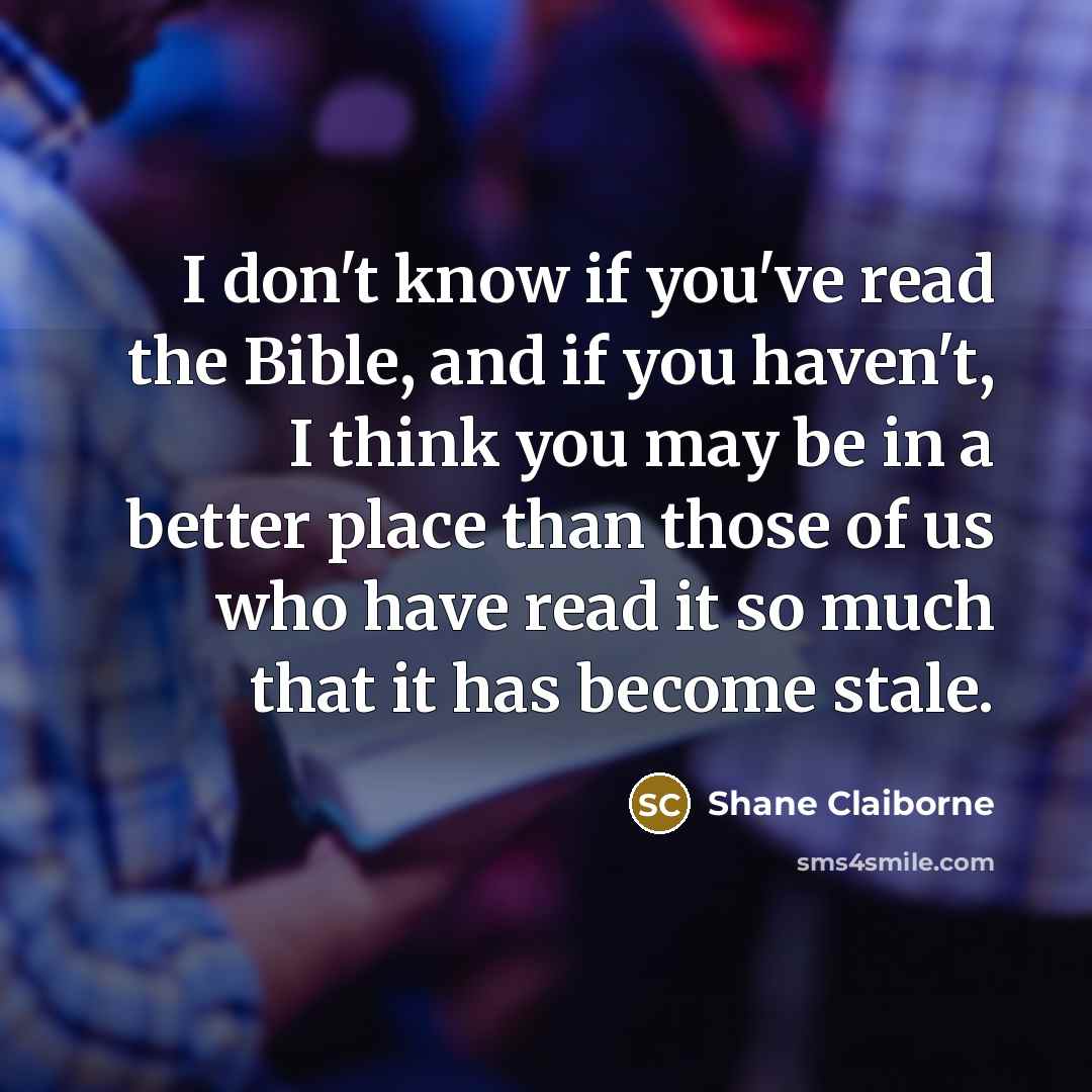 “I don't know if you've read the Bible, and if…” quote by Shane Claiborne