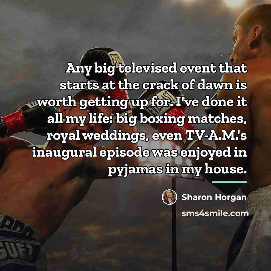 “Any big televised event that starts at the crack of…” quote by Sharon Horgan